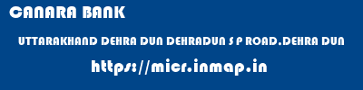 CANARA BANK  UTTARAKHAND DEHRA DUN DEHRADUN S P ROAD,DEHRA DUN  micr code